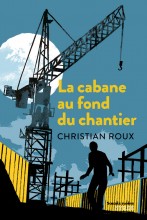 La cabane au fond du chantier