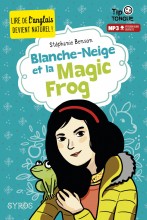 Blanche-Neige et la Magic Frog - collection Tip Tongue - A1 introductif- dès 8 ans