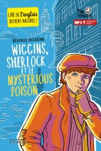 Wiggins, Sherlock et le Mysterious Poison - collection Tip Tongue - A1 découverte - dès 10 ans