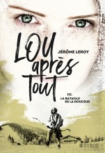 Lou, après tout - tome 3 La bataille de la Douceur