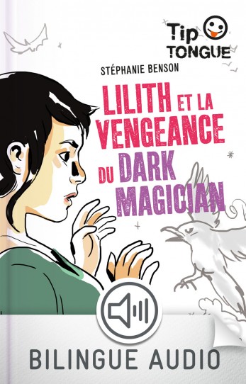 Lilith et la vengeance du Dark Magician - collection Tip Tongue - A2 intermédiaire - dès 12 ans