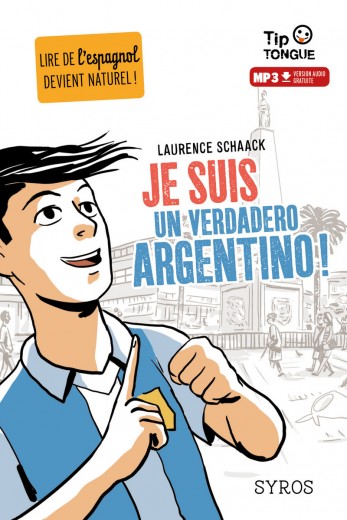 Je suis un verdadero Argentino ! - collection Tip Tongue - A2 intermédiaire - dès 12 ans