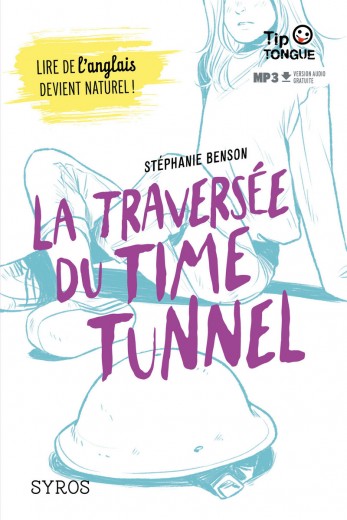 La traversée du Time Tunnel - collection Tip Tongue - B1 seuil - dès 14 ans