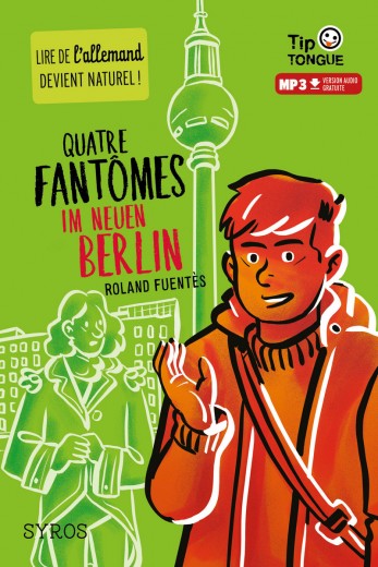 Quatre fantômes im neuen Berlin - collection Tip Tongue - A1 découverte - dès 12 ans