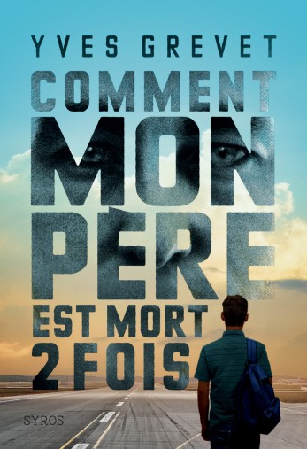 Couverture du livre Comment mon père est mort deux fois 