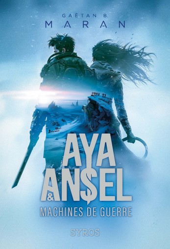 Aya & Ansel - Les machines de guerre