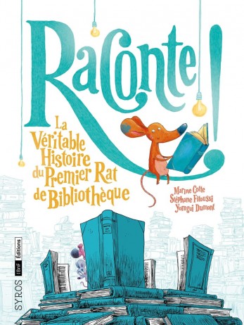 Raconte ! La véritable histoire du premier rat de bibliothèque - Un album pour transmettre son amour des livres et de la lecture à partir de 6 ans